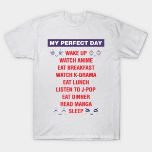 My perfect day, watch anime, watch k-drama T-Shirt